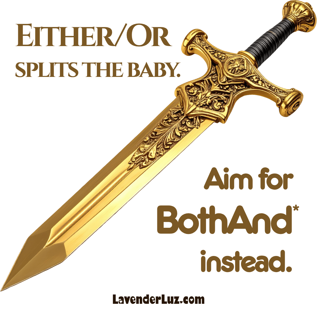 A sword sliced between "Either/Or splits the baby" and "Aim for BothAnd instead."
