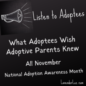 what adoptees wish adoptive parents knew