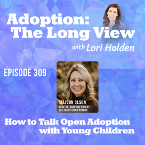 how to talk open adoption with young children allison olson